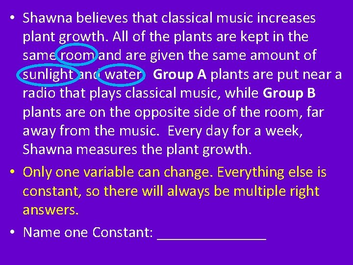  • Shawna believes that classical music increases plant growth. All of the plants