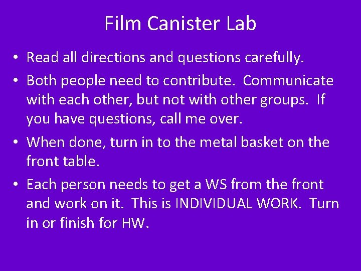 Film Canister Lab • Read all directions and questions carefully. • Both people need