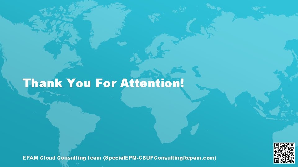 Thank You For Attention! EPAM Cloud Consulting team (Special. EPM-CSUPConsulting@epam. com) PUBLIC 12 