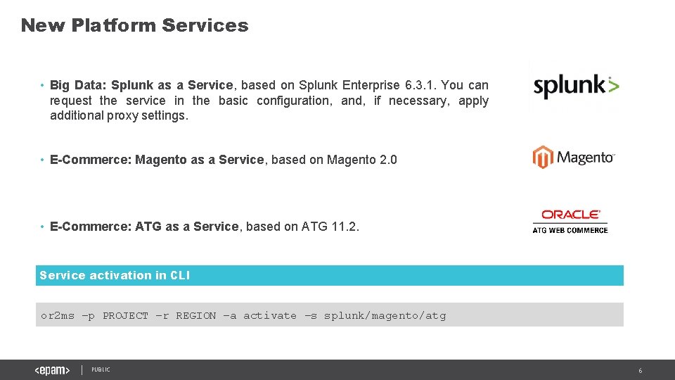 New Platform Services • Big Data: Splunk as a Service, based on Splunk Enterprise