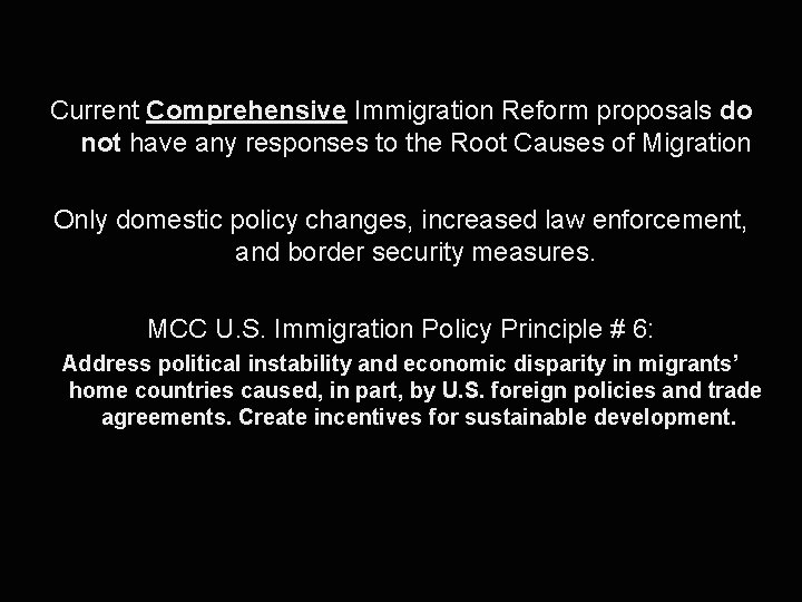 Current Comprehensive Immigration Reform proposals do not have any responses to the Root Causes