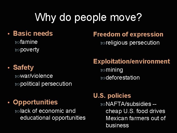 Why do people move? • Basic needs famine poverty • Safety war/violence political persecution