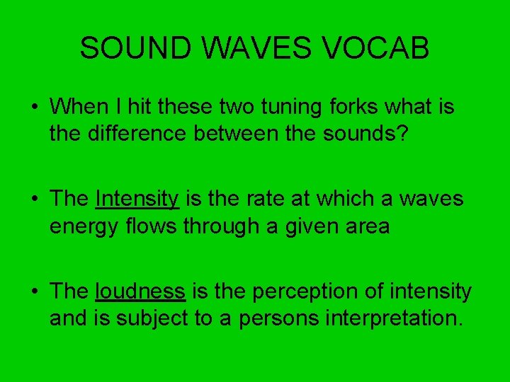 SOUND WAVES VOCAB • When I hit these two tuning forks what is the