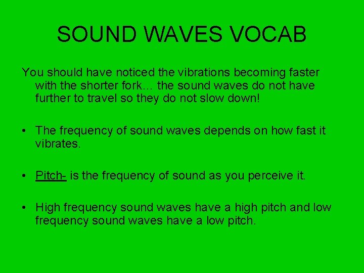 SOUND WAVES VOCAB You should have noticed the vibrations becoming faster with the shorter