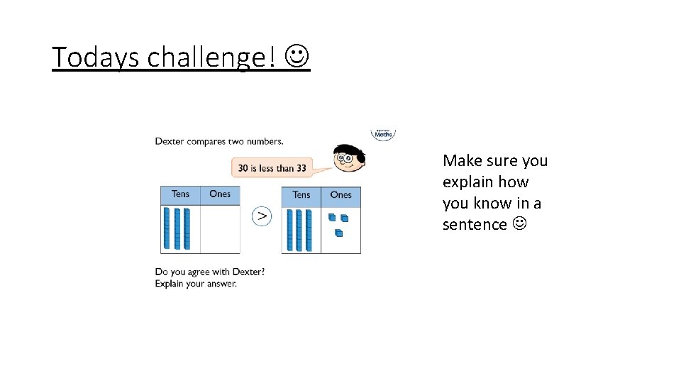 Todays challenge! Make sure you explain how you know in a sentence 