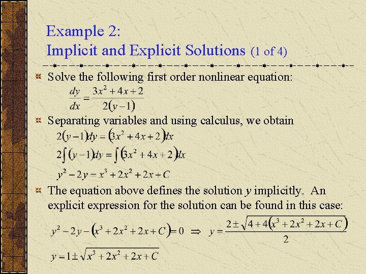 Example 2: Implicit and Explicit Solutions (1 of 4) Solve the following first order