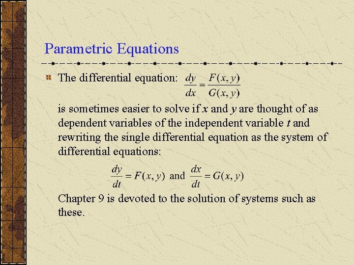 Parametric Equations The differential equation: is sometimes easier to solve if x and y