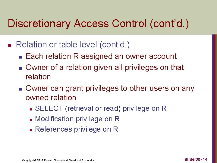 Discretionary Access Control (cont’d. ) n Relation or table level (cont’d. ) n n