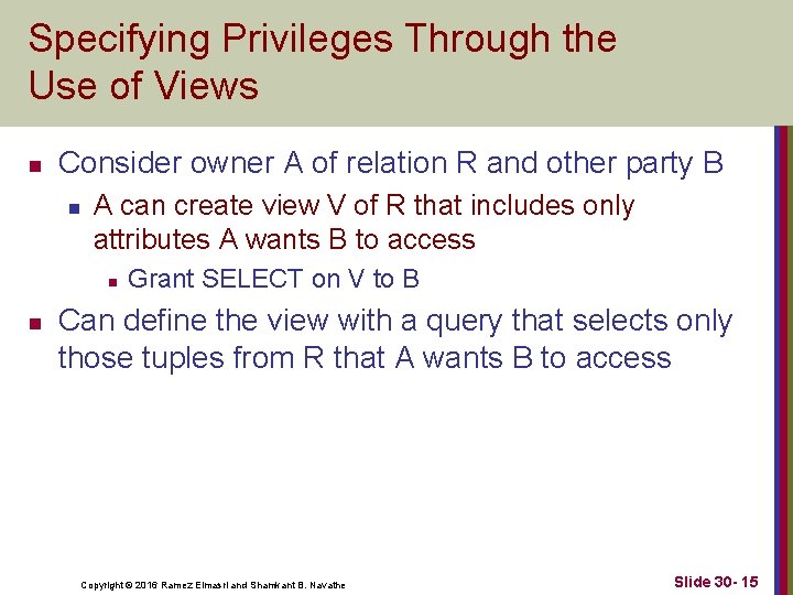 Specifying Privileges Through the Use of Views n Consider owner A of relation R