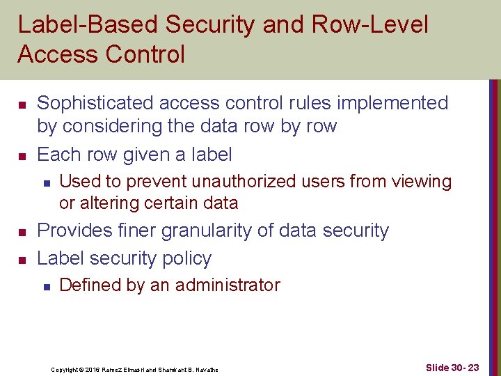 Label-Based Security and Row-Level Access Control n n Sophisticated access control rules implemented by