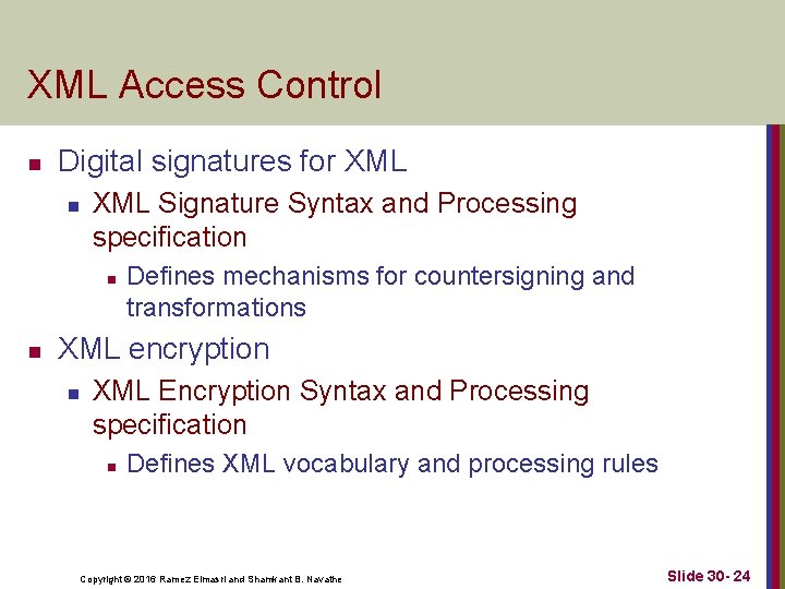 XML Access Control n Digital signatures for XML n XML Signature Syntax and Processing