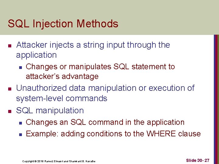 SQL Injection Methods n Attacker injects a string input through the application n Changes