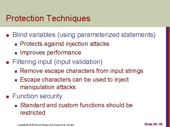 Protection Techniques n Blind variables (using parameterized statements) n n n Filtering input (input