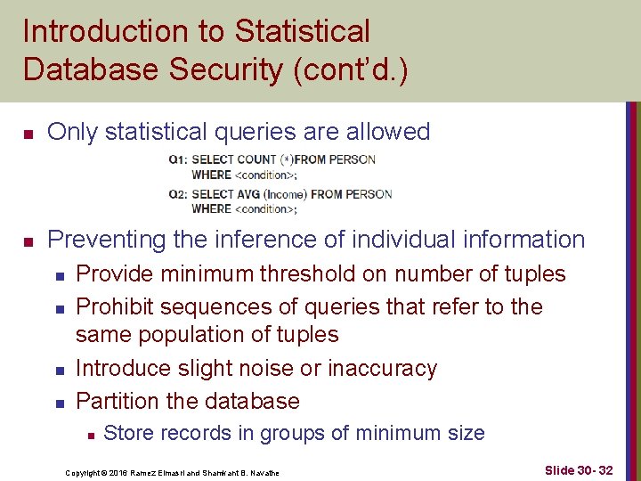 Introduction to Statistical Database Security (cont’d. ) n Only statistical queries are allowed n