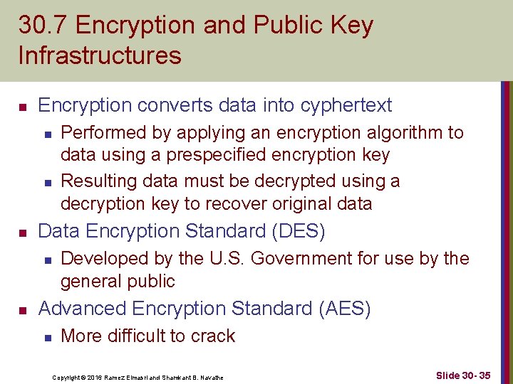 30. 7 Encryption and Public Key Infrastructures n Encryption converts data into cyphertext n