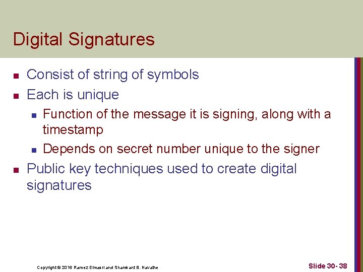 Digital Signatures n n Consist of string of symbols Each is unique n n