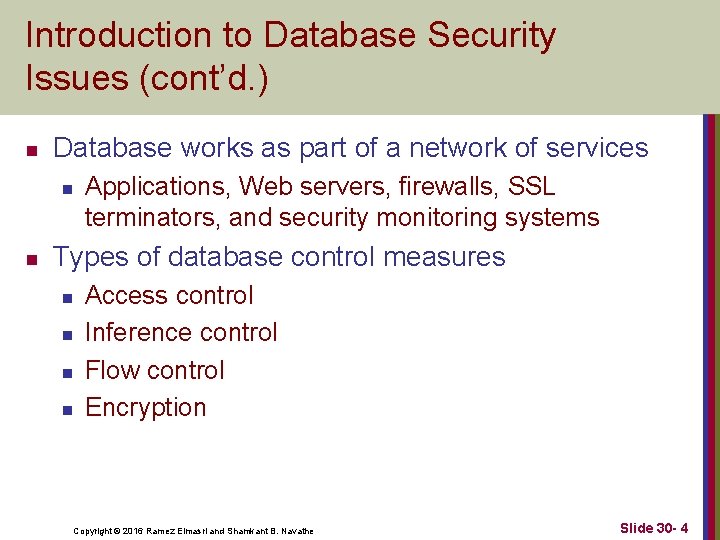Introduction to Database Security Issues (cont’d. ) n Database works as part of a