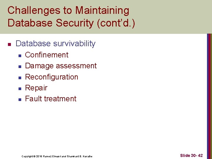 Challenges to Maintaining Database Security (cont’d. ) n Database survivability n n n Confinement