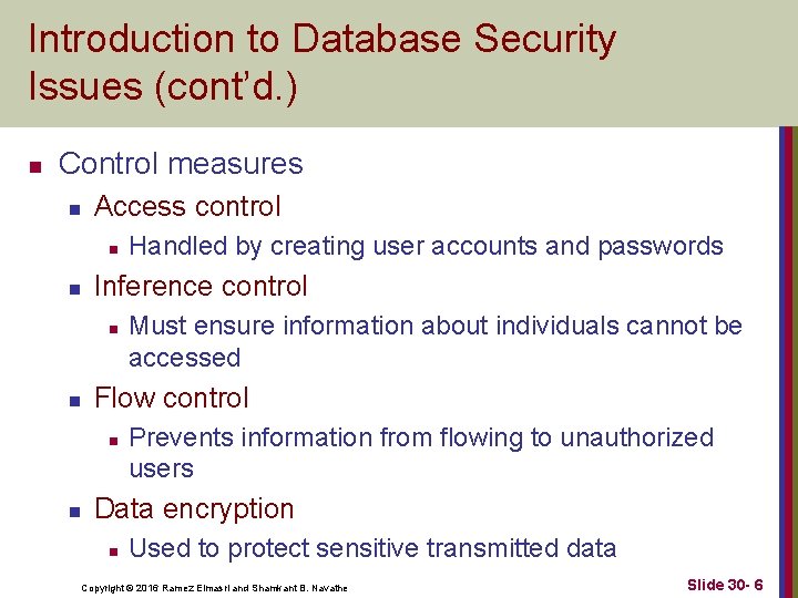 Introduction to Database Security Issues (cont’d. ) n Control measures n Access control n