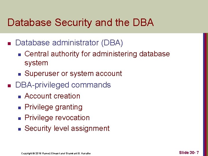 Database Security and the DBA n Database administrator (DBA) n n n Central authority