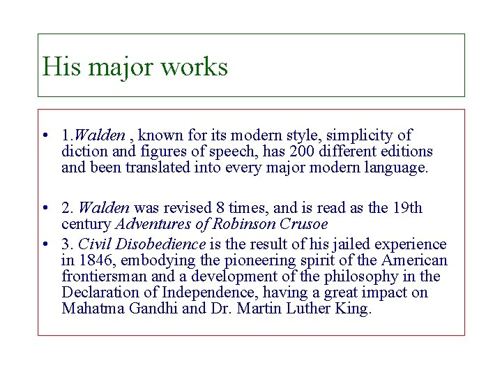 His major works • 1. Walden , known for its modern style, simplicity of