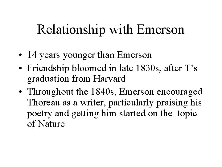 Relationship with Emerson • 14 years younger than Emerson • Friendship bloomed in late