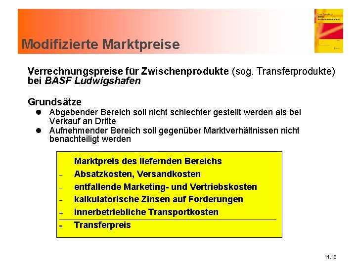 Modifizierte Marktpreise Verrechnungspreise für Zwischenprodukte (sog. Transferprodukte) bei BASF Ludwigshafen Grundsätze l Abgebender Bereich