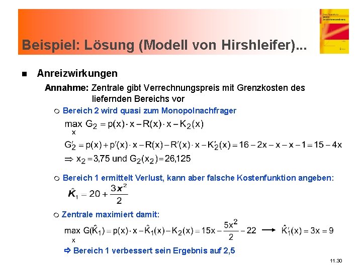 Beispiel: Lösung (Modell von Hirshleifer). . . n Anreizwirkungen Annahme: Zentrale gibt Verrechnungspreis mit