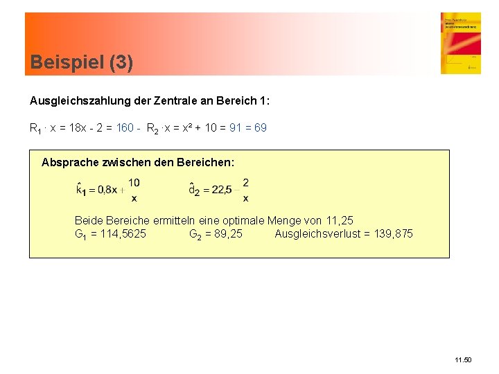 Beispiel (3) Ausgleichszahlung der Zentrale an Bereich 1: R 1 · x = 18