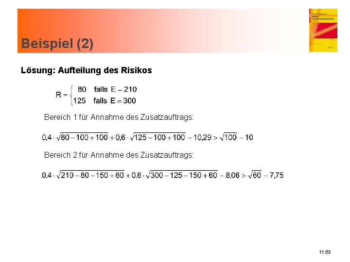 Beispiel (2) Lösung: Aufteilung des Risikos Bereich 1 für Annahme des Zusatzauftrags: Bereich 2