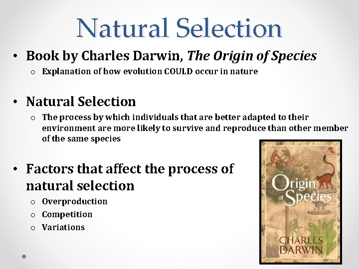 Natural Selection • Book by Charles Darwin, The Origin of Species o Explanation of