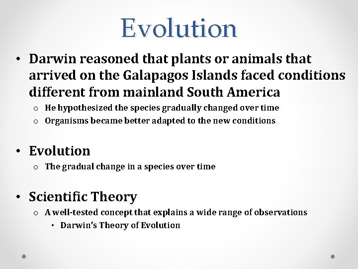 Evolution • Darwin reasoned that plants or animals that arrived on the Galapagos Islands