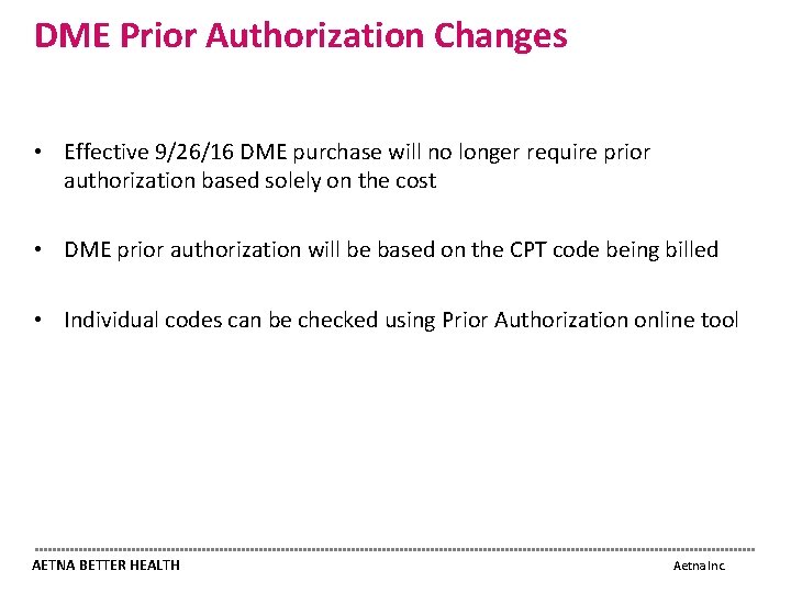 DME Prior Authorization Changes • Effective 9/26/16 DME purchase will no longer require prior