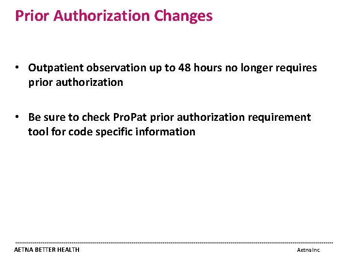 Prior Authorization Changes • Outpatient observation up to 48 hours no longer requires prior