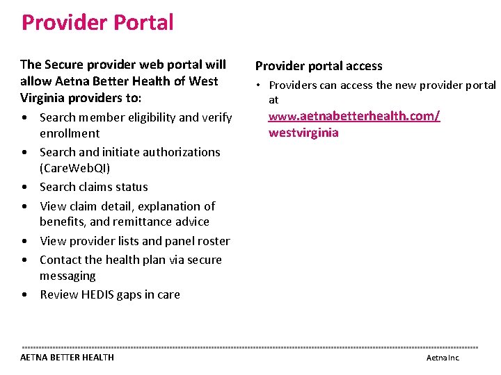 Provider Portal The Secure provider web portal will allow Aetna Better Health of West