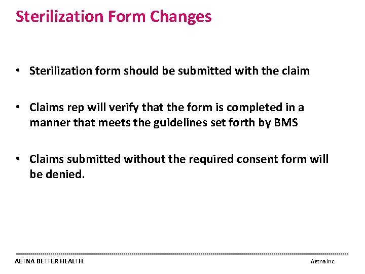 Sterilization Form Changes • Sterilization form should be submitted with the claim • Claims