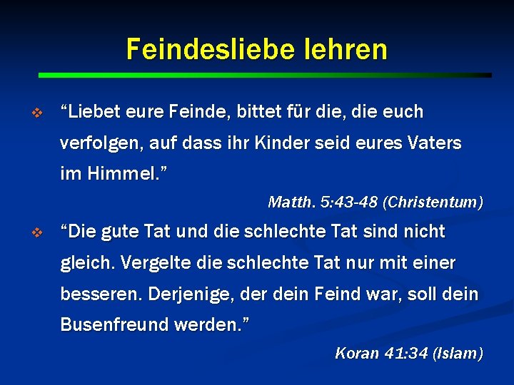 Feindesliebe lehren v “Liebet eure Feinde, bittet für die, die euch verfolgen, auf dass