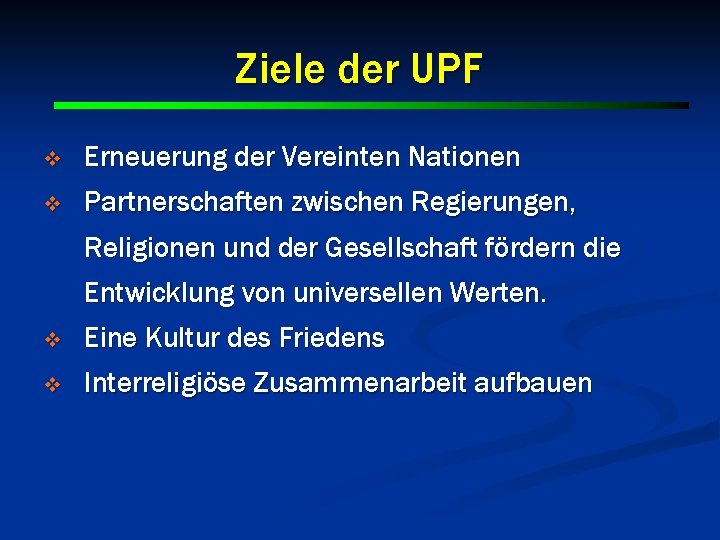 Ziele der UPF v Erneuerung der Vereinten Nationen v Partnerschaften zwischen Regierungen, Religionen und