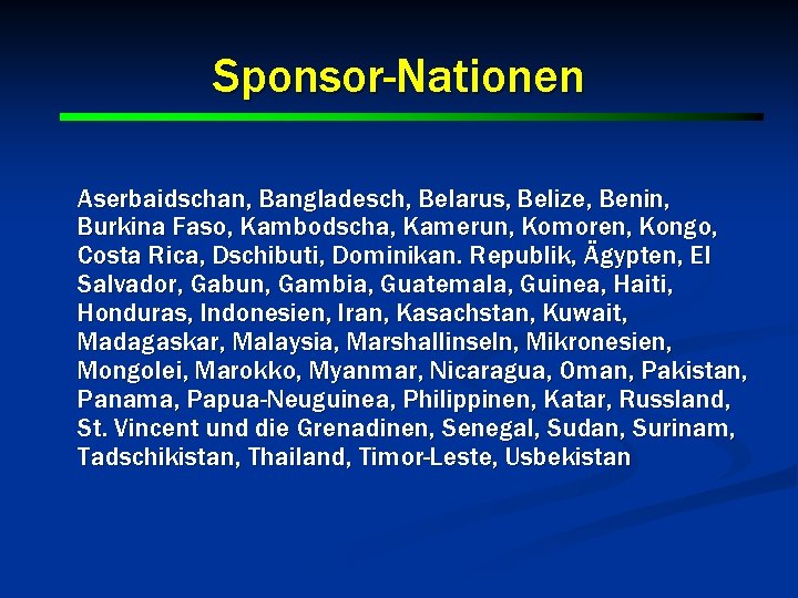 Sponsor-Nationen Aserbaidschan, Bangladesch, Belarus, Belize, Benin, Burkina Faso, Kambodscha, Kamerun, Komoren, Kongo, Costa Rica,