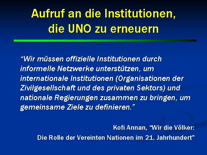 Aufruf an die Institutionen, die UNO zu erneuern “Wir müssen offizielle Institutionen durch informelle