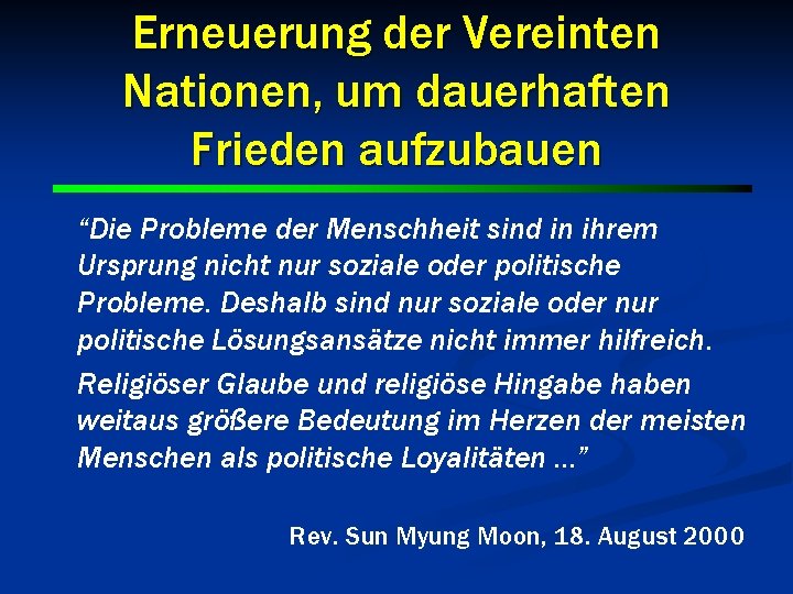 Erneuerung der Vereinten Nationen, um dauerhaften Frieden aufzubauen “Die Probleme der Menschheit sind in