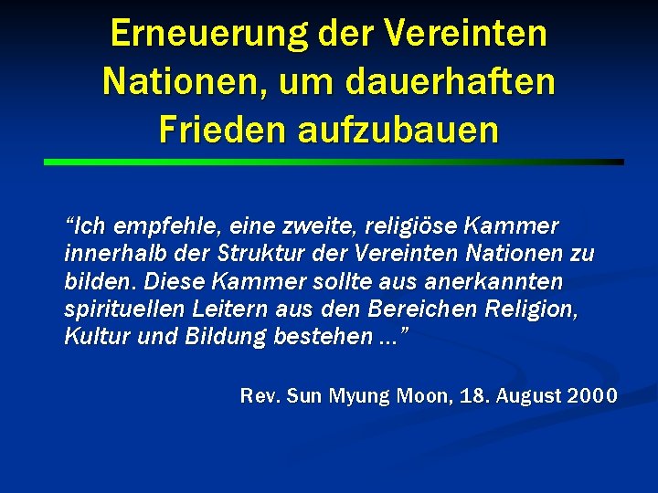 Erneuerung der Vereinten Nationen, um dauerhaften Frieden aufzubauen “Ich empfehle, eine zweite, religiöse Kammer