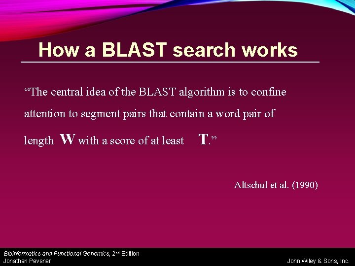 How a BLAST search works “The central idea of the BLAST algorithm is to