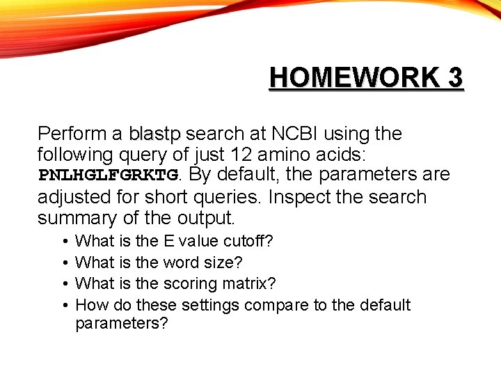 HOMEWORK 3 Perform a blastp search at NCBI using the following query of just