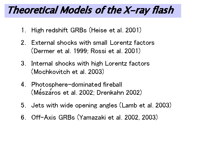 Theoretical Models of the X-ray flash 1. High redshift GRBs (Heise et al. 2001)