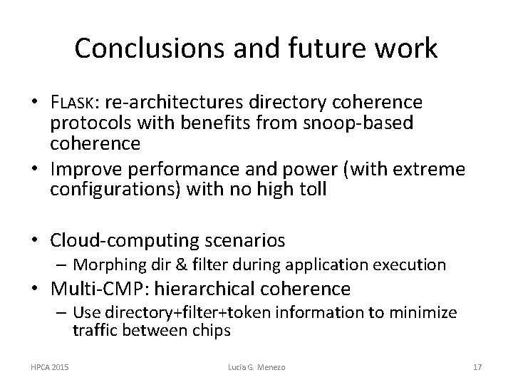 Conclusions and future work • FLASK: re-architectures directory coherence protocols with benefits from snoop-based