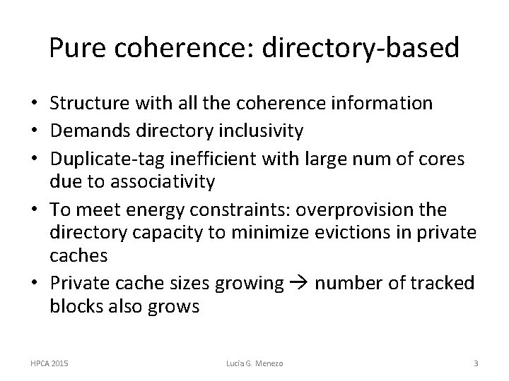 Pure coherence: directory-based • Structure with all the coherence information • Demands directory inclusivity