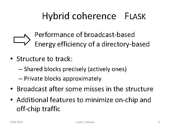 Hybrid coherence ? FLASK Performance of broadcast-based Energy efficiency of a directory-based • Structure