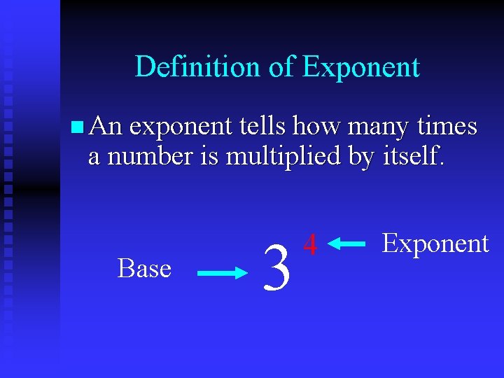 Exponents By Monica Yuskaitis Location of Exponent n