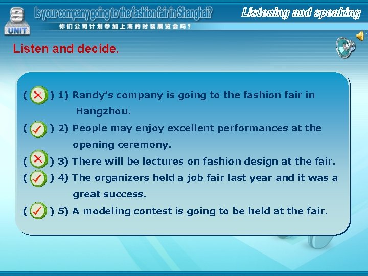 Listen and decide. ( ) 1) Randy’s company is going to the fashion fair